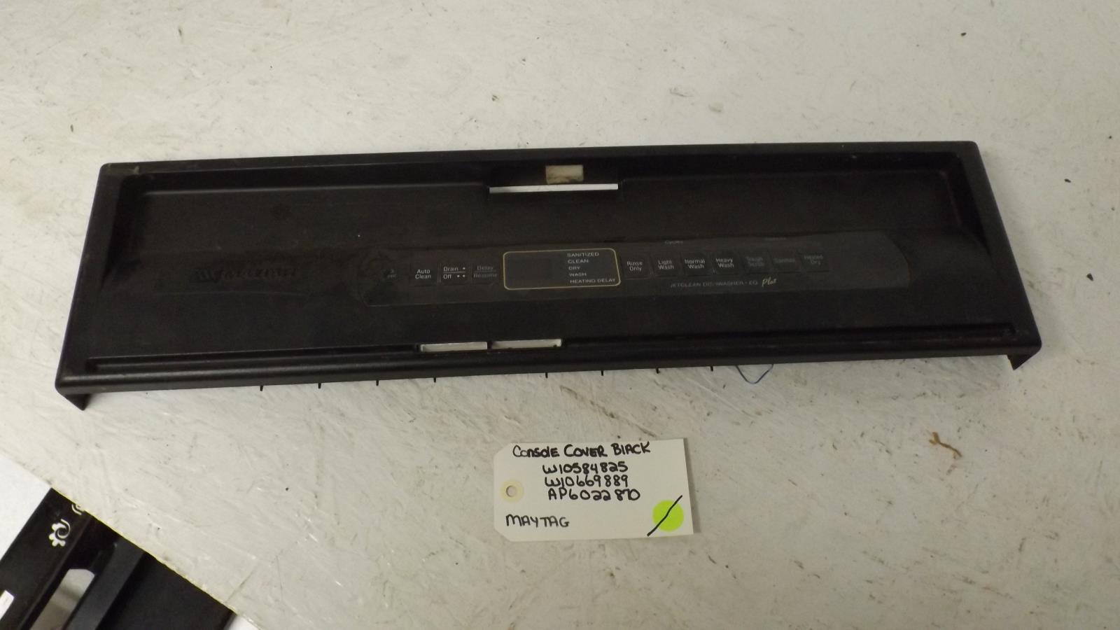 MAYTAG DISHWASHER W10584825 W10669889 AP6022870 CONSOLE COVER BLACK MAYTAG DISHWASHER W10584825 W10669889 AP6022870 CONSOLE COVER BLACK